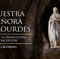 Hoy es la fiesta de Nuestra Señora de Lourdes